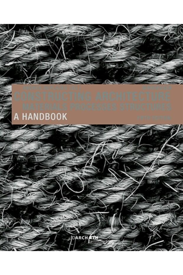 Constructing Architecture: Materials, Processes, Structures. a Handbook - 1