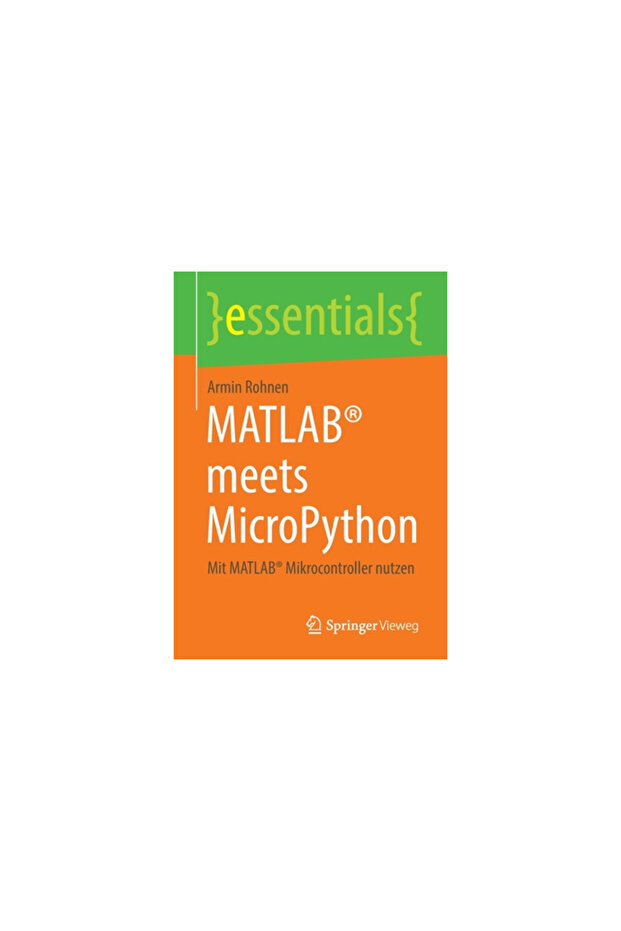 Matlab(r) Meets Micropython: Mit Matlab(r) Mikrocontroller Nutzen - 1