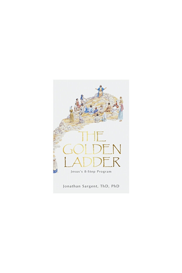 The Golden Ladder: Jesus's 8-Step Program