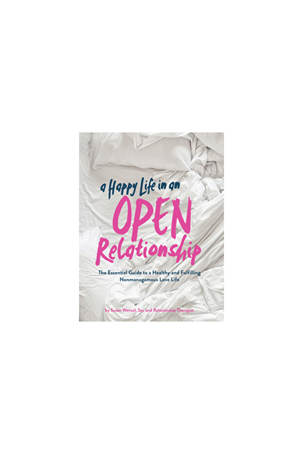A Happy Life in an Open Relationship: The Essential Guide to a Healthy and Fulfilling Nonmonogamous - 1