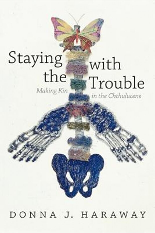 Staying with the Trouble: Making Kin in the Chthulucene - 1
