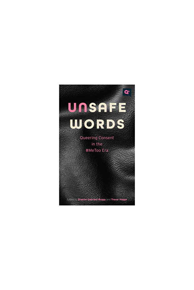 Unsafe Words: Queering Consent in the #Metoo Era - 1