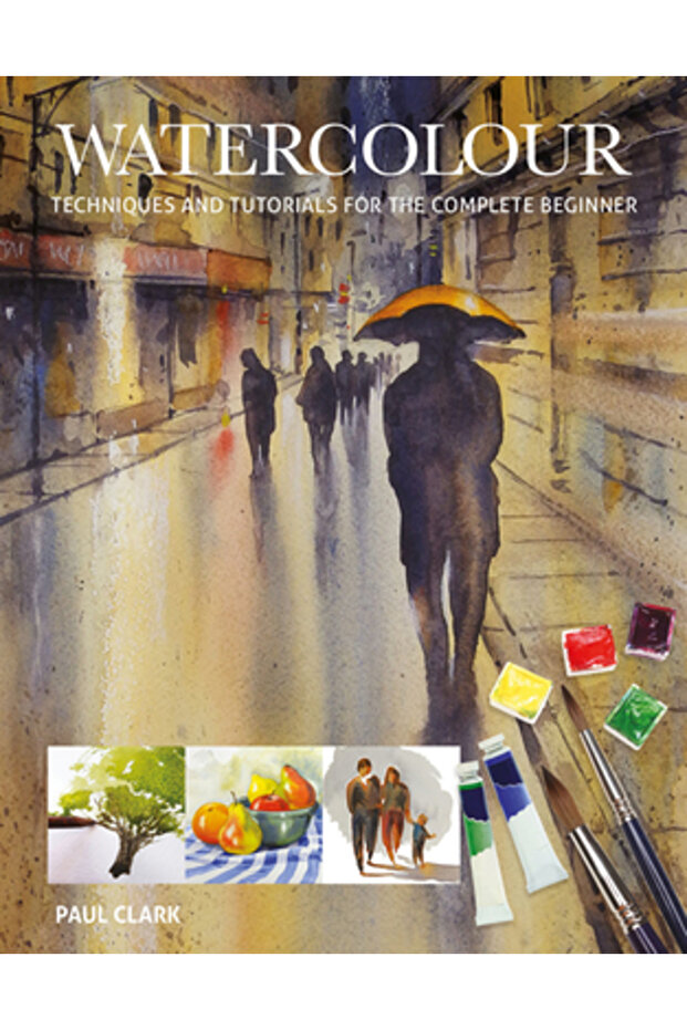 Watercolour: Techniques and Tutorials for the Complete Beginner - 1