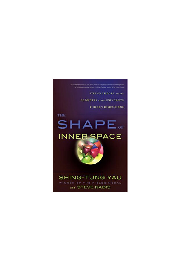 The Shape of Inner Space: String Theory and the Geometry of the Universe's Hidden Dimensions - 1