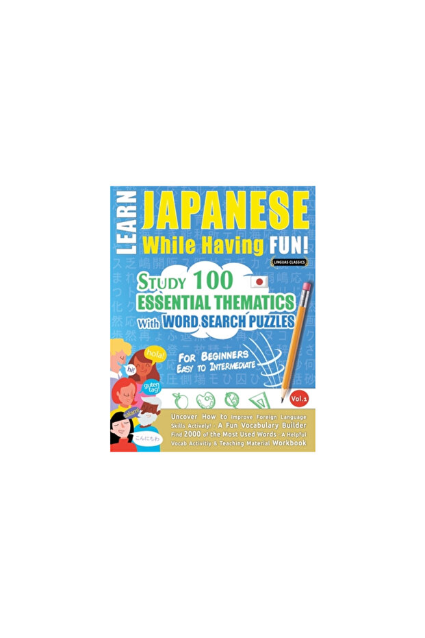 Learn Japanese While Having Fun! - For Beginners: EASY TO INTERMEDIATE - STUDY 100 ESSENTIAL THEMATI - 1