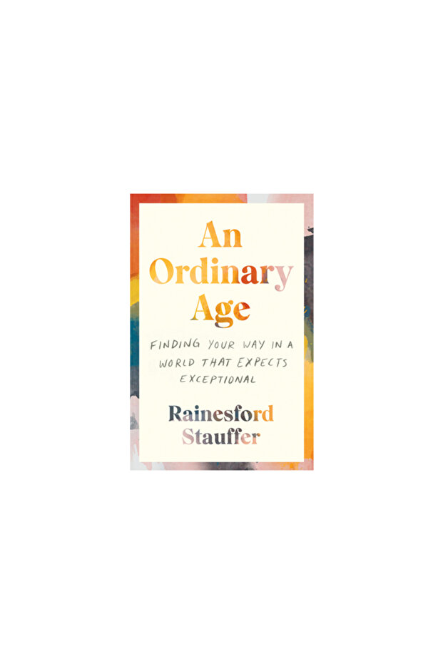 An Ordinary Age: Finding Your Way in a World That Expects Exceptional - 1