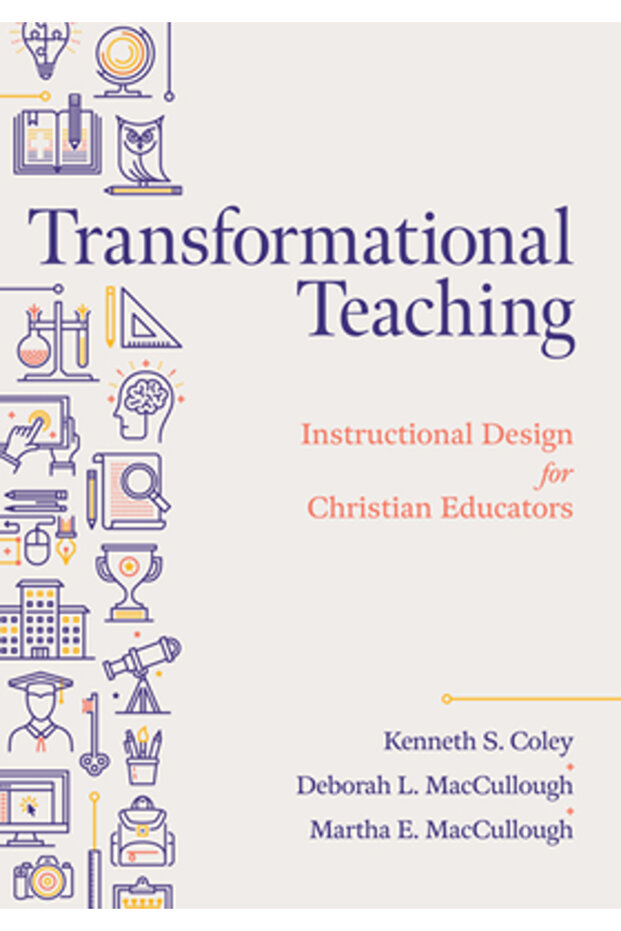 Transformational Teaching: Instructional Design for Christian Educators - 1