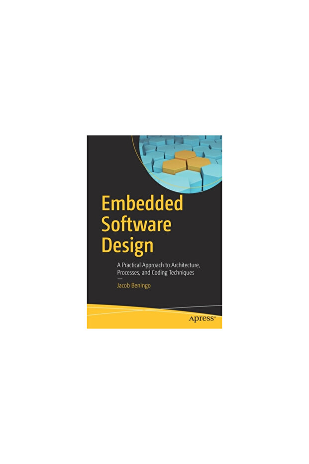 Embedded Software Design: A Practical Approach to Architecture, Processes, and Coding Techniques - 1