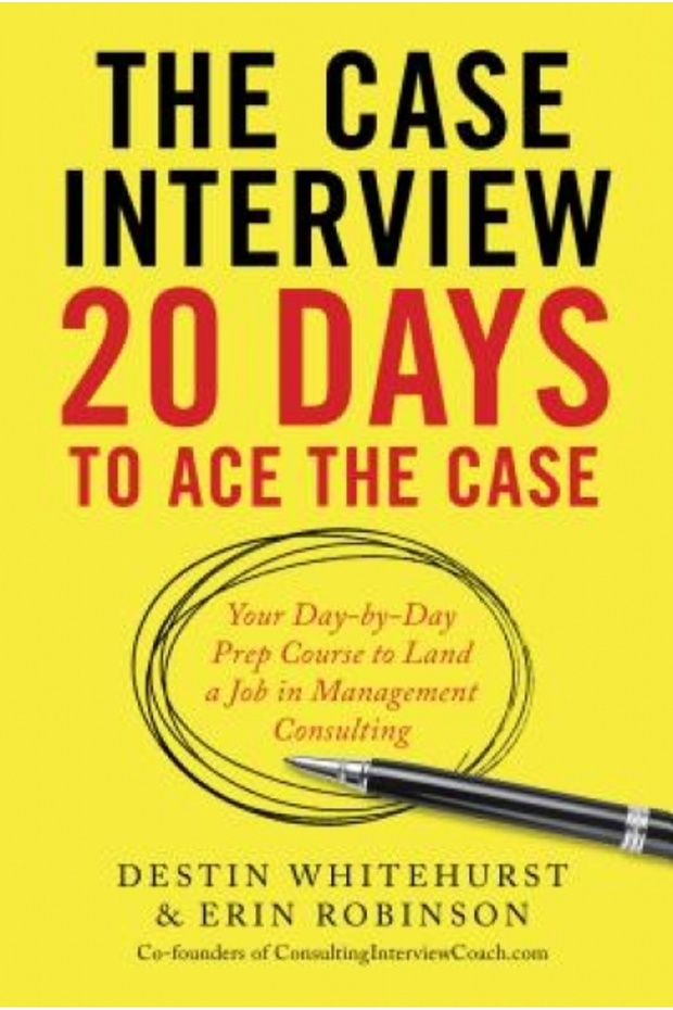 The Case Interview: 20 Days to Ace the Case: Your Day-By-Day Prep Course to Land a Job in Management - 1