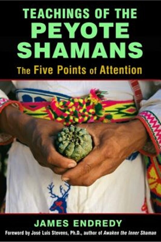 Teachings of the Peyote Shamans: The Five Points of Attention - 1