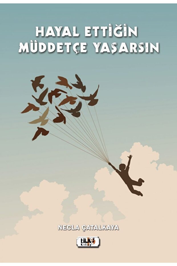 Hayal Ettiğin Müddetçe Yaşarsın
