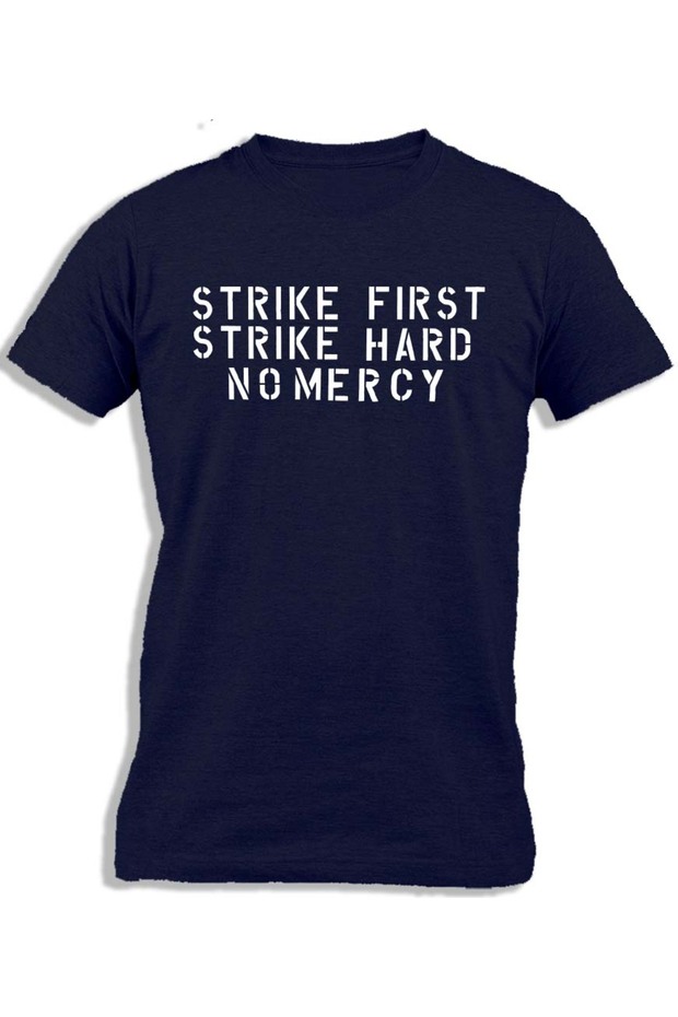 STRIKE FIRST STRIKE HARD NO MERCY