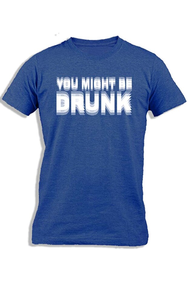 YOU MIGHT BE DRUNK