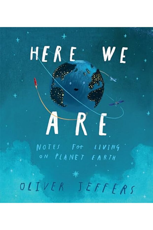 Here We Are Notes For Living On Planet Earth