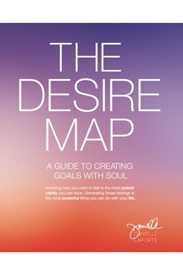 The Desire Map A Guide To Creating Goals With Soul