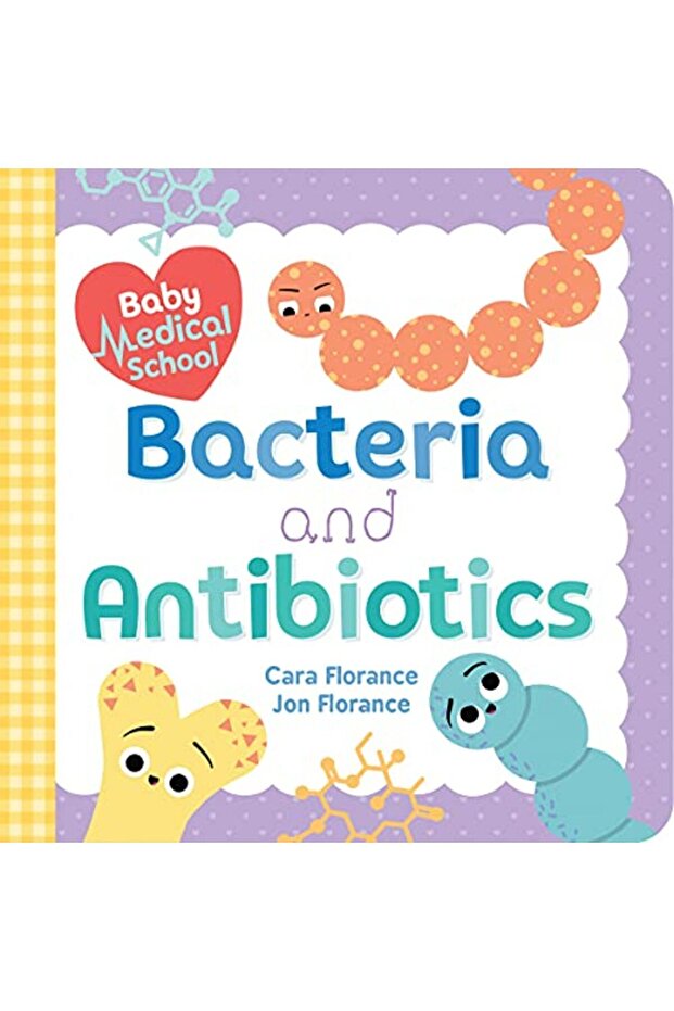 Baby Medical School Bacteria And Antibiotics
