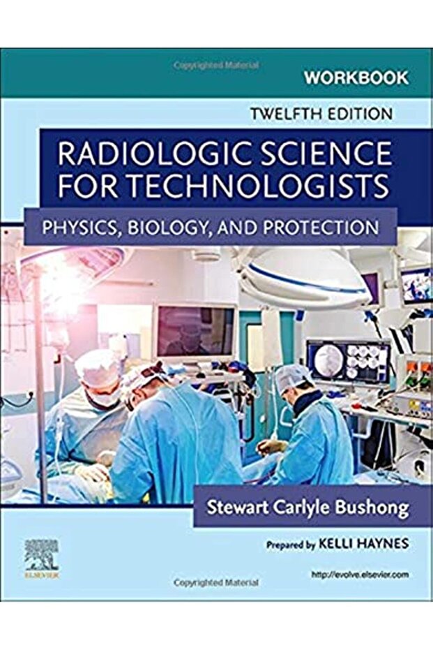 Workbook For Radiologic Science For Technologists Physics Biology And Protection