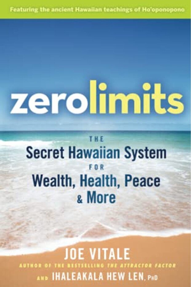 Zero Limits The Secret Hawaiian System For Wealth Health Peace And More