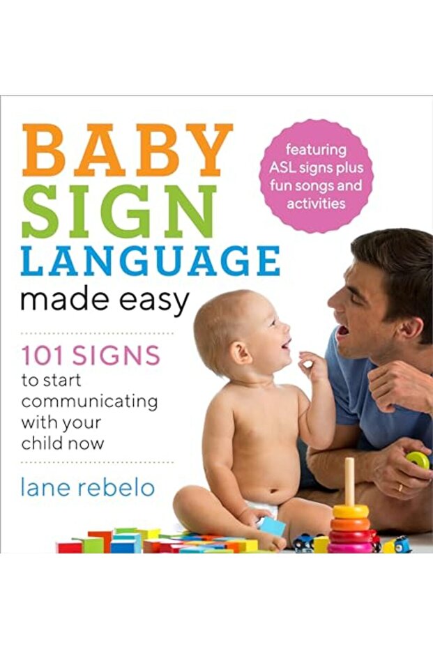 Baby Sign Language Made Easy 101 Signs To Start Communicating With Your Child Now
