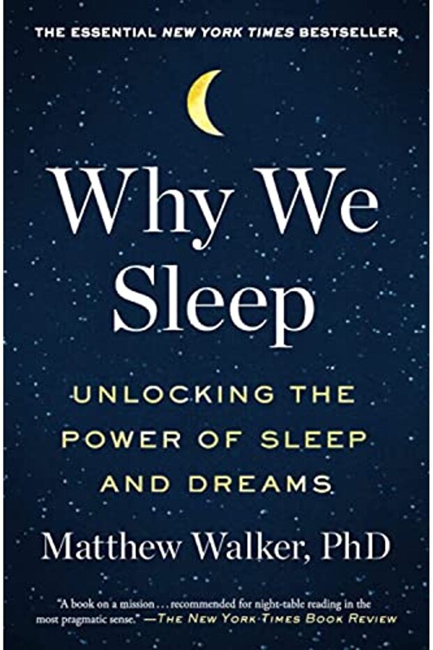 Why We Sleep Unlocking The Power Of Sleep And Dreams