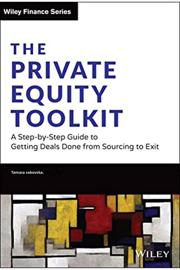 Private Equity Toolkit A Stepbystep Guide To Getting Deals Done From Sourcing To Exit