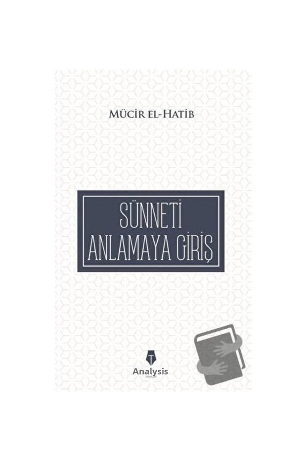 Sünneti Anlamaya Giriş / Tahlil Yayınları / Mücir El Hatib