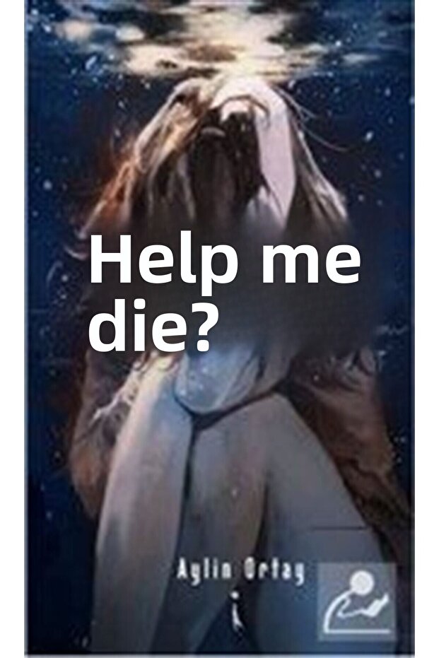 Ölmeme Yardım Eder misin?