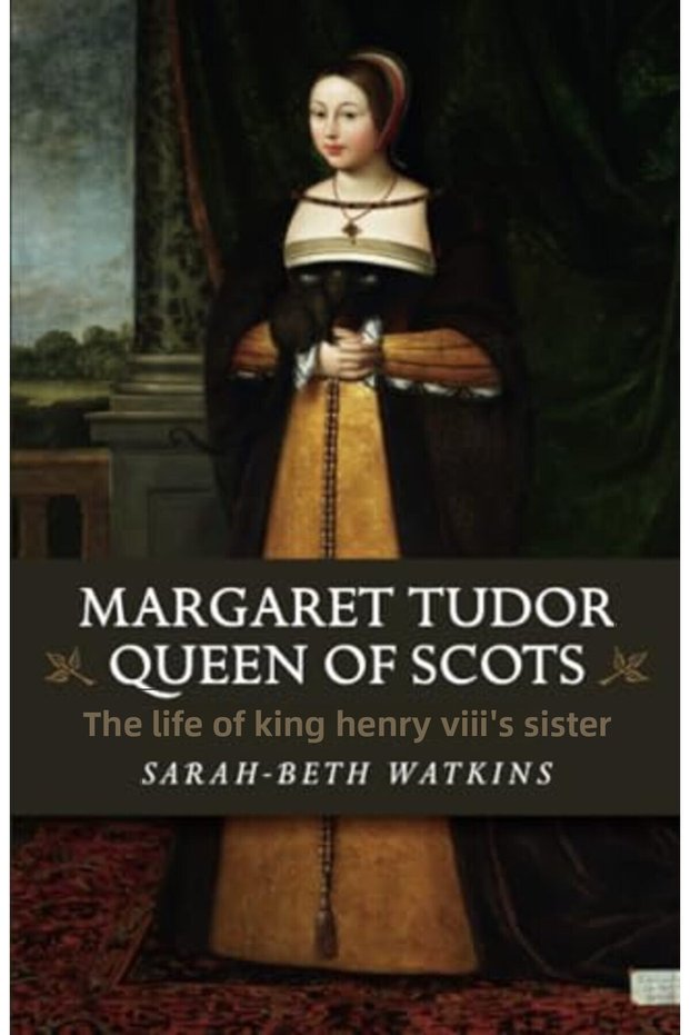 Margaret Tudor Queen Of Scots The Life Of King Henry Viiis Sister