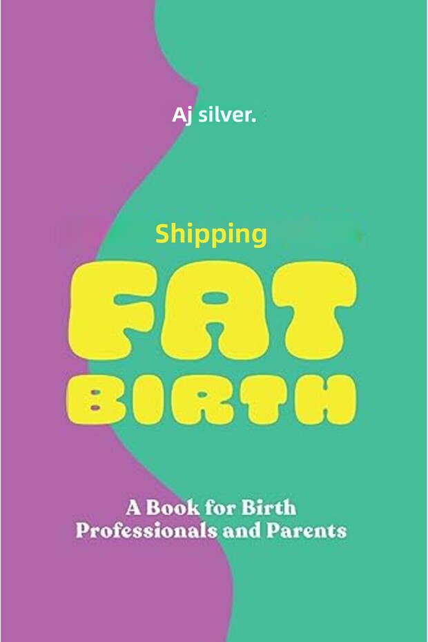 Supporting Fat Birth A Book For Birth Professionals And Parents
