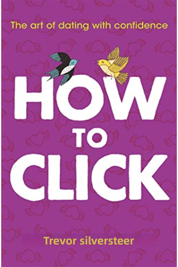 How To Click How To Date And Find Love With Confidence Contains Free Audio Downloads