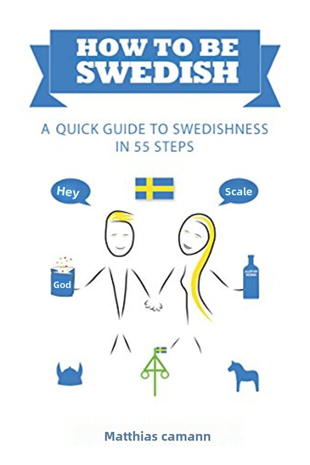 How To Be Swedish A Quick Guide To Swedishness In 55 Steps - 1