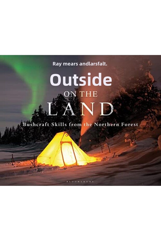 Out On The Land Bushcraft Skills From The Northern Forest