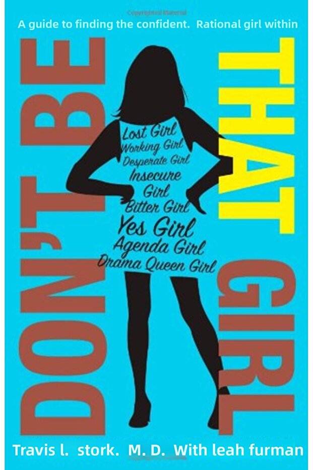 Dont Be That Girl A Guide To Finding The Confident Rational Girl Within