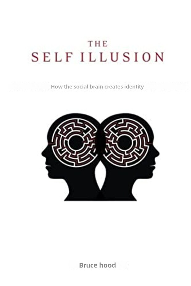 The Self Illusion How The Social Brain Creates Identity