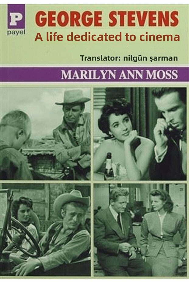George Stevens : Sinemaya Adanmış Bir Yaşam