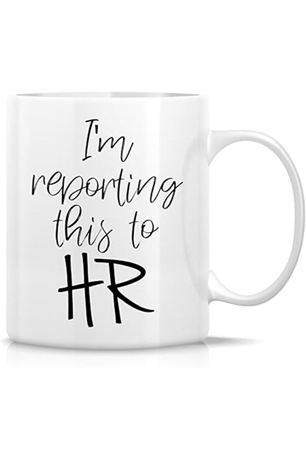 Funny Mug I'm Reporting This to HR 11oz Ceramic Coffee Mug Sarcastic Gift for Friends or Coworkers