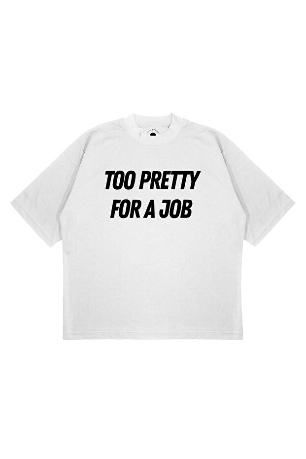 Unisex Oversized Too Pretty for Printed Boxy Fit Thick Fabric T-Shirt