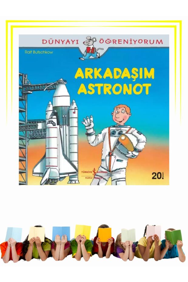 Dünyayı Öğreniyorum – Arkadaşım Astronot - Preschool, Children - Picture Books