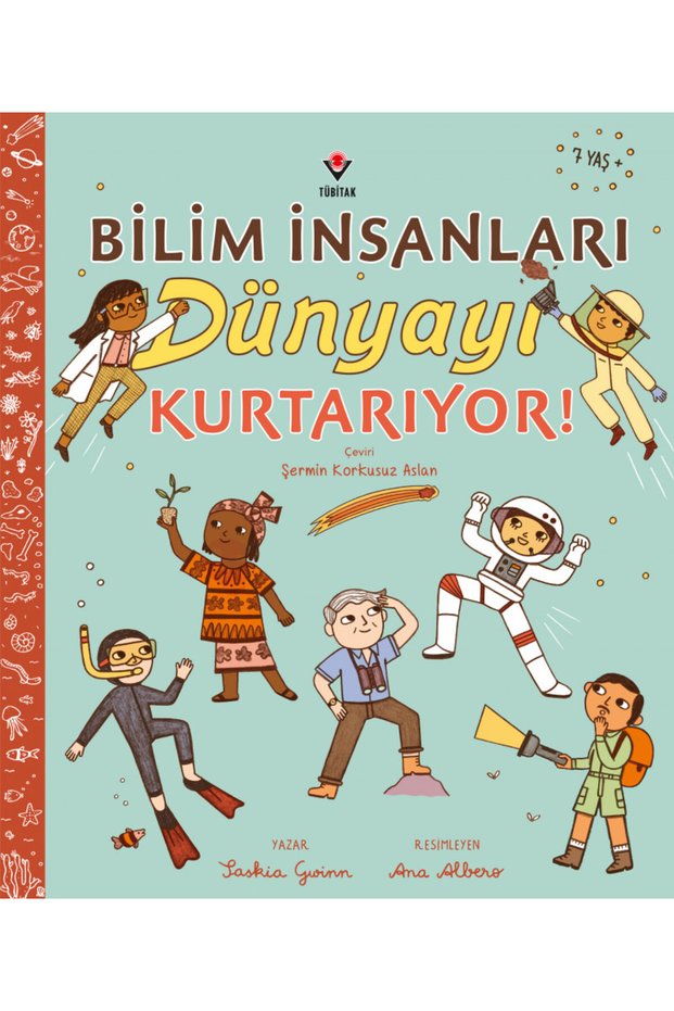 Bilim İnsanları Dünyayı Kurtarıyor! 7+ yaş