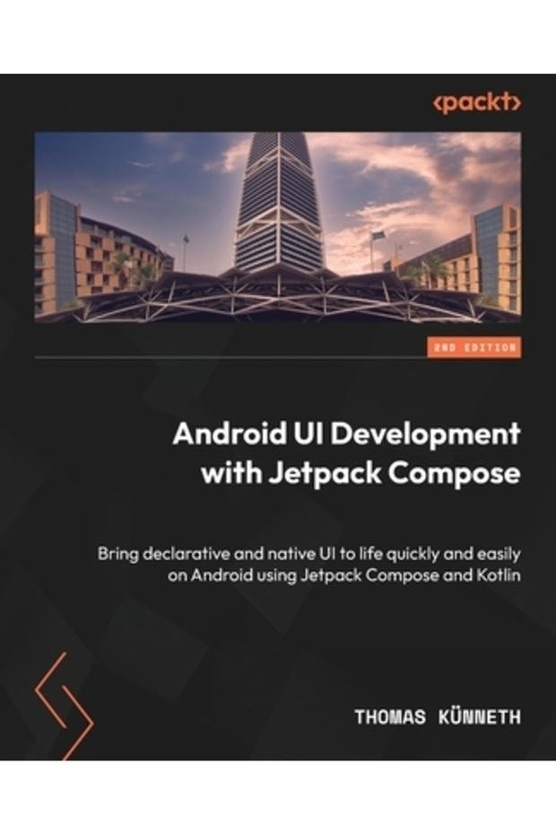 Android UI Development with Jetpack Compose - Second Edition: Bring declarative and native UI to lif - 1