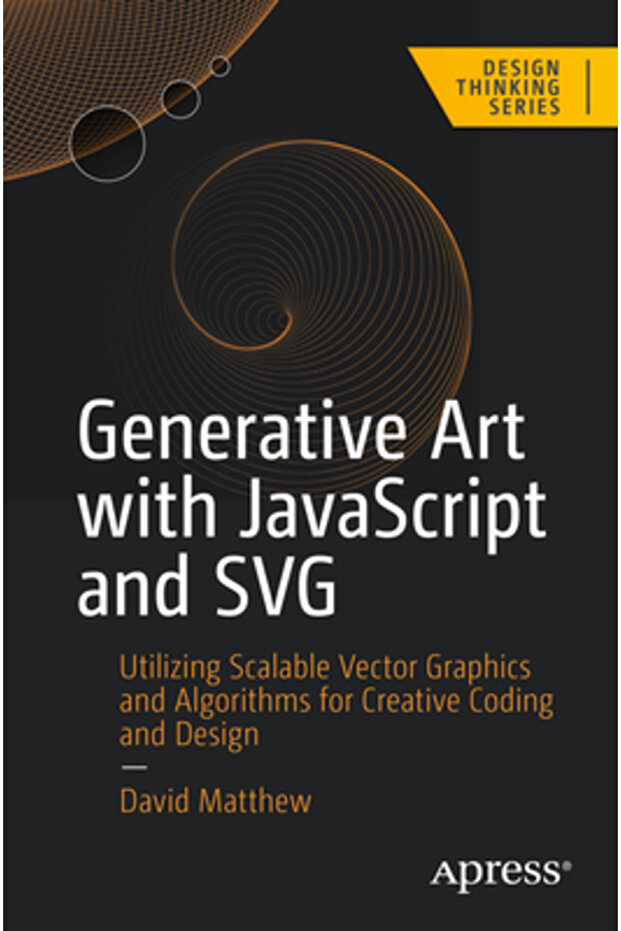 Generative Art with JavaScript and Svg: Utilizing Scalable Vector Graphics and Algorithms for Creati - 1
