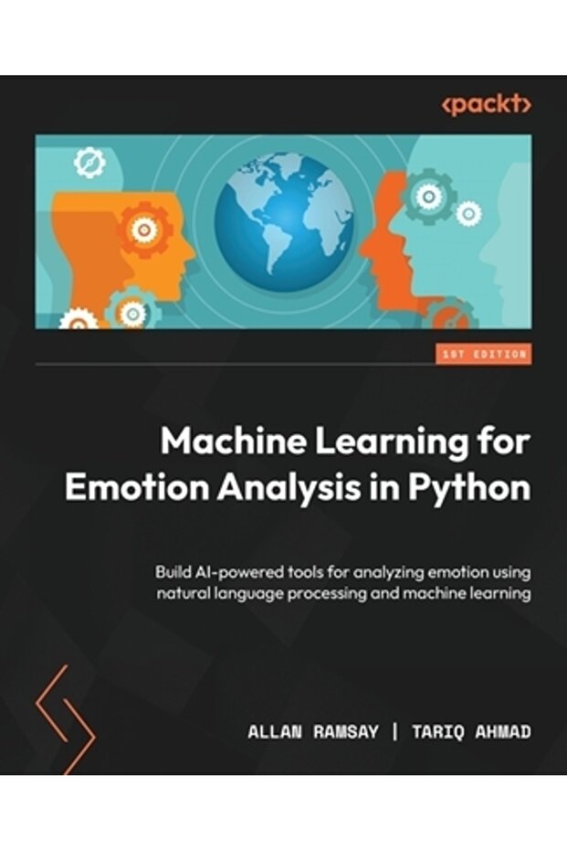 Machine Learning for Emotion Analysis in Python: Build AI-powered tools for analyzing emotion using - 1