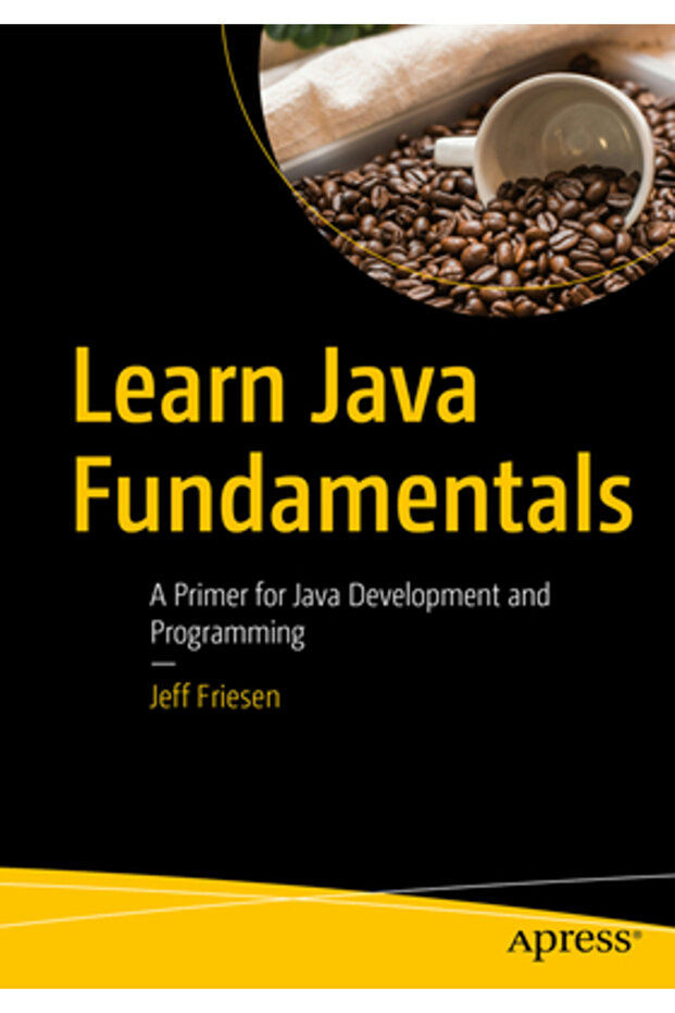 Learn Java Fundamentals: A Primer for Java Development and Programming - 1