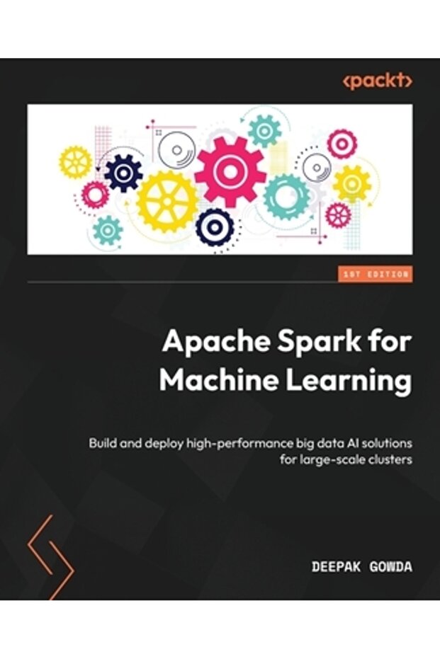 Apache Spark for Machine Learning: Build and deploy high-performance big data AI solutions for large - 1