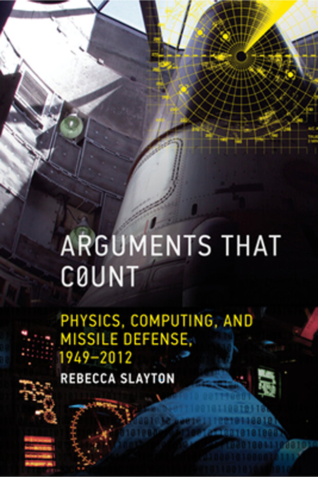 Arguments That Count: Physics Computing and Missile Defense 1949-2012 - 1