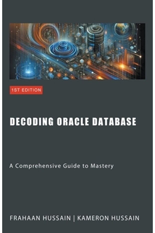 Decoding Oracle Database: A Comprehensive Guide to Mastery - 1