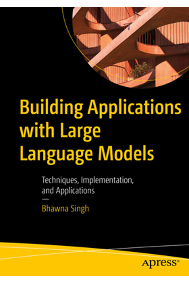 Building Applications with Large Language Models: Techniques Implementation and Applications - 1