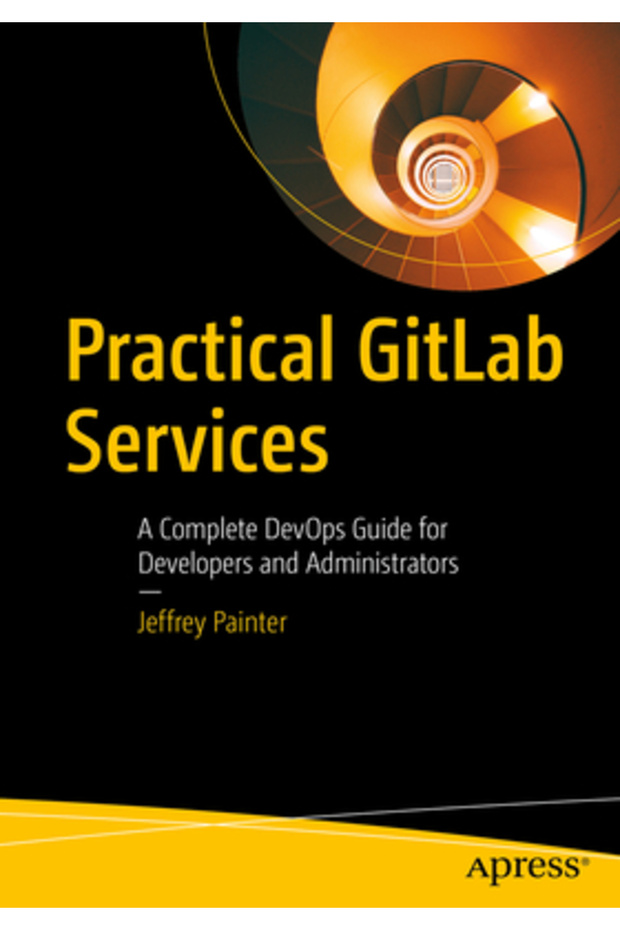 Practical Gitlab Services: A Complete Devops Guide for Developers and Administrators - 1