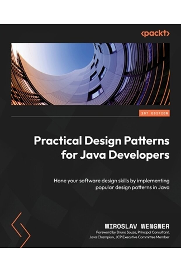 Practical Design Patterns for Java Developers: Hone your software design skills by implementing popu - 1