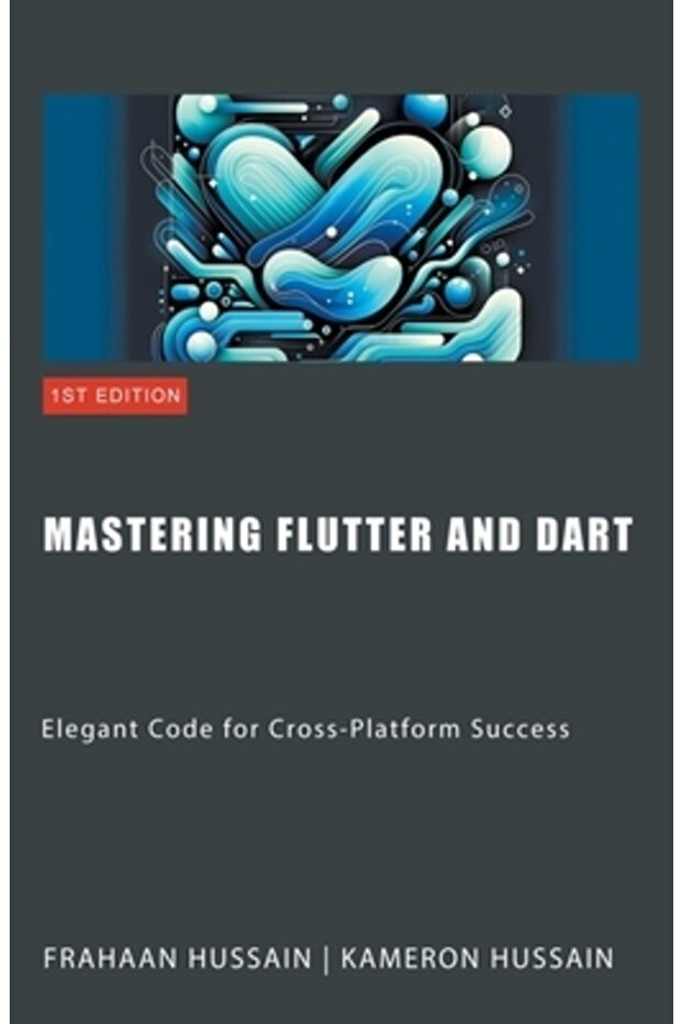 Mastering Flutter and Dart: Elegant Code for Cross-Platform Success - 1